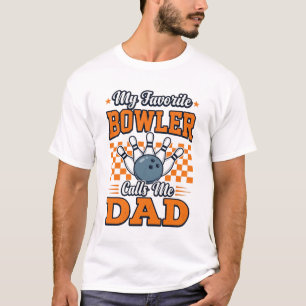 Bowling Dad Shirt My Favourite Bowler Calls Me Dad