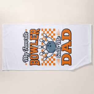 Bowling Dad Shirt My Favourite Bowler Calls Me Dad Beach Towel