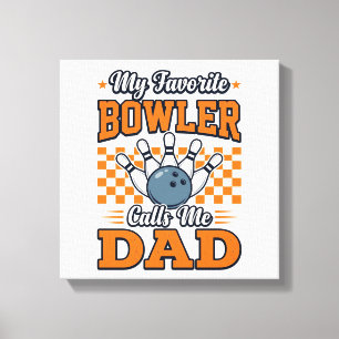 Bowling Dad Shirt My Favourite Bowler Calls Me Dad Canvas Print