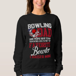 Bowling Dad Some People Have To Wait Their Entire Sweatshirt
