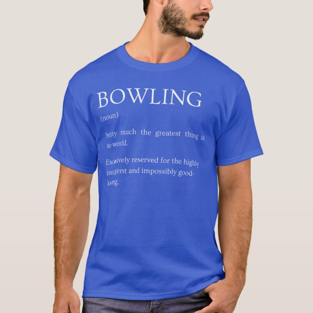 Bowling Definition Funny Sarcastic Bowling Eplanat T-Shirt (Front)