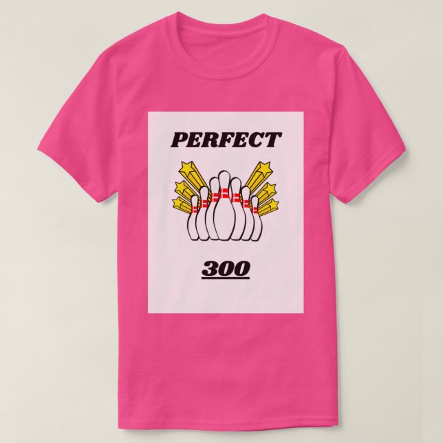 BOWLING DESIGN PERFECT SCORE 300 T T-Shirt (Design Front)
