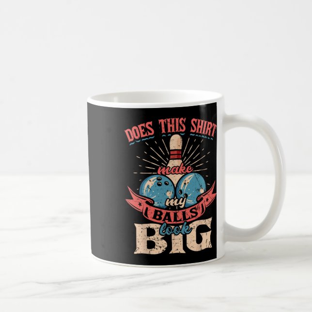 Bowling Does This Shirt Make My Look Big 1  Coffee Mug (Right)