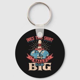 Bowling Does This Shirt Make My Look Big 1 Key Ring