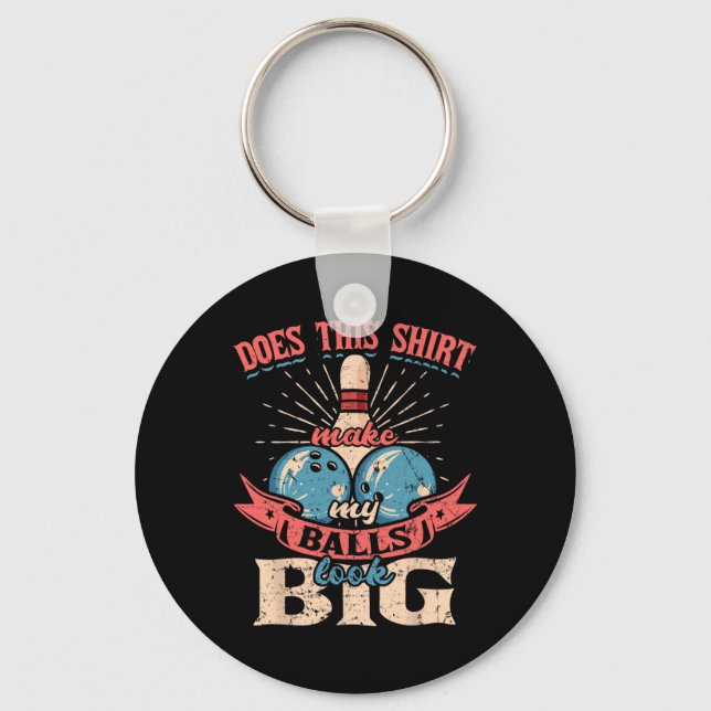 Bowling Does This Shirt Make My Look Big 1  Key Ring (Front)