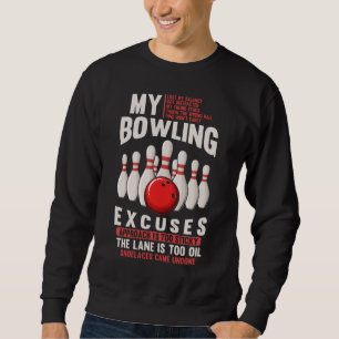 Bowling Excuses Funny Bowler Humour Sweatshirt