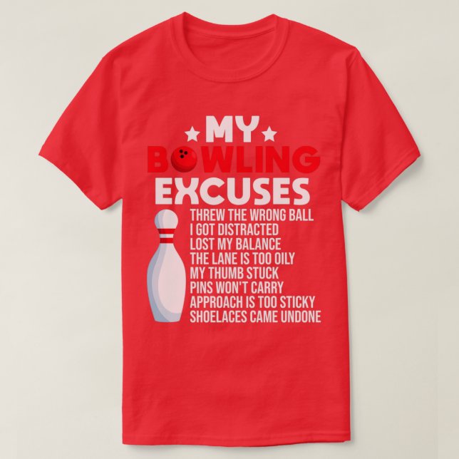 Bowling Excuses Funny Saying For Bowlers T T-Shirt (Design Front)
