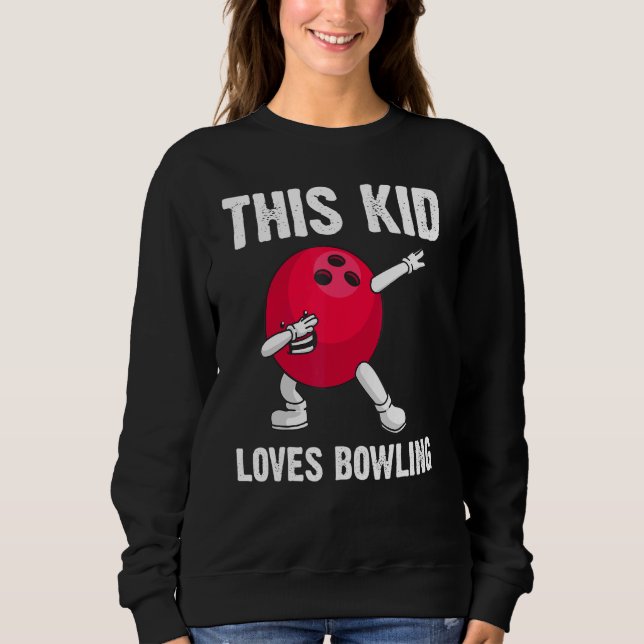 Bowling For Kids Girls Boys Bowler Game Lane Play Sweatshirt (Front)
