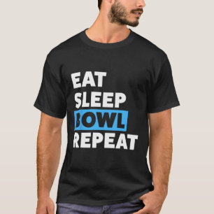 Bowling For Men Or Dad Eat Sleep Bowl Repeat T-Shirt