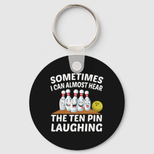 Bowling Funny Bowler Hear The Ten Pin Laughing  Key Ring