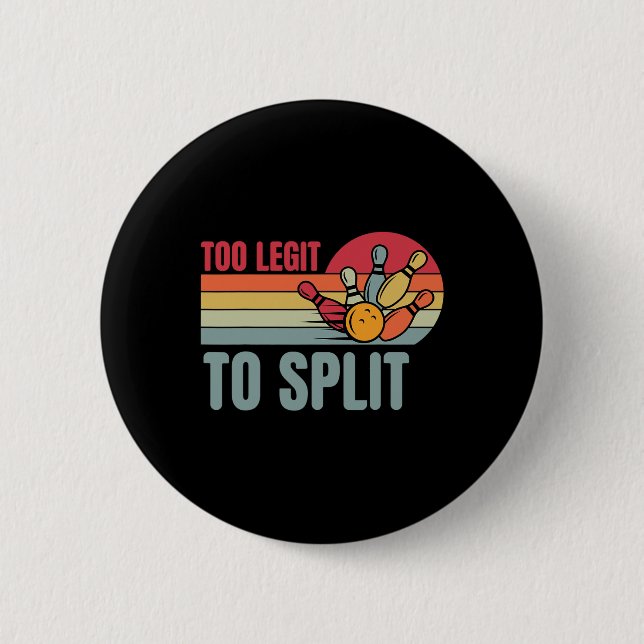 Bowling Funny Bowler Team Retro Too Legit To Split 6 Cm Round Badge (Front)