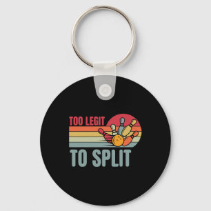 Bowling Funny Bowler Team Retro Too Legit To Split Key Ring