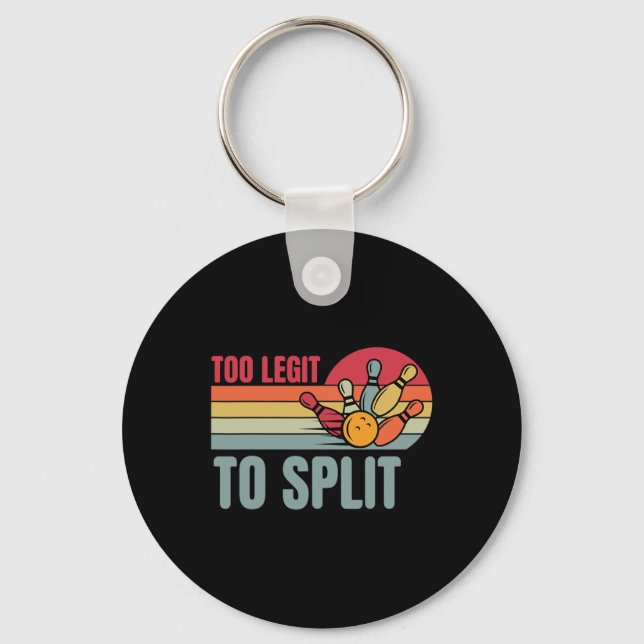 Bowling Funny Bowler Team Retro Too Legit To Split Key Ring (Front)