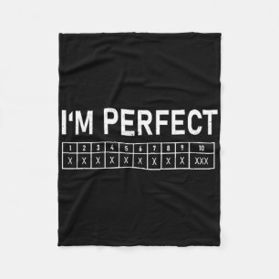 Bowling Funny I'm Perfect 300 Game Bowler  Fleece Blanket