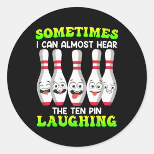Bowling Funny Sometimes I Can Hear Tenth Pin Laugh Classic Round Sticker