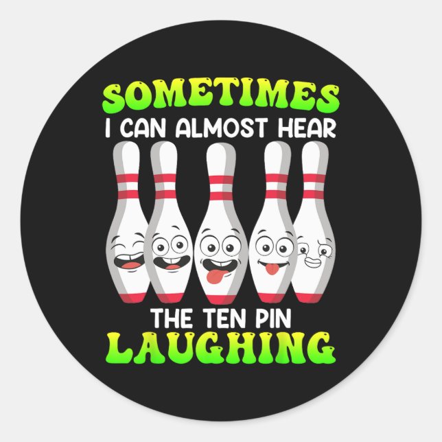 Bowling Funny Sometimes I Can Hear Tenth Pin Laugh Classic Round Sticker (Front)
