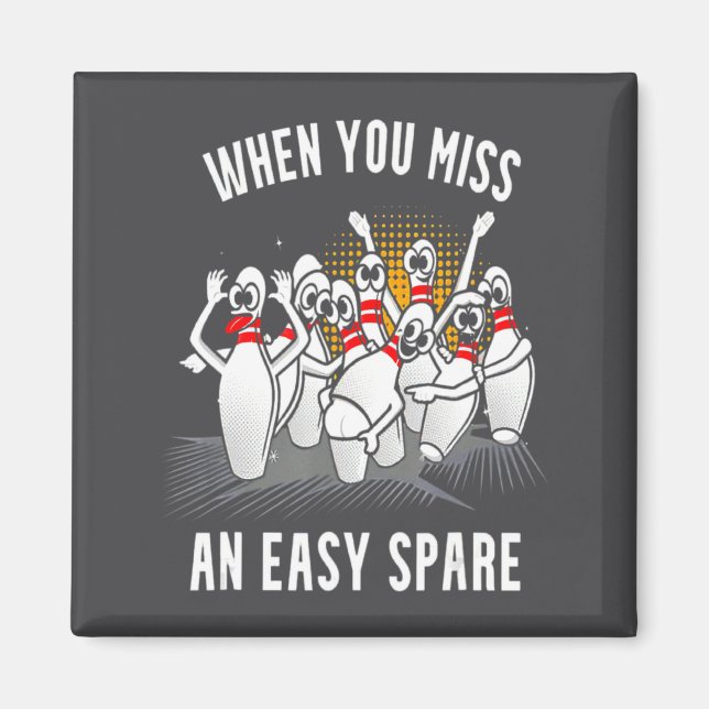 Bowling Funny When You Miss An Easy Spare  Magnet (Front)