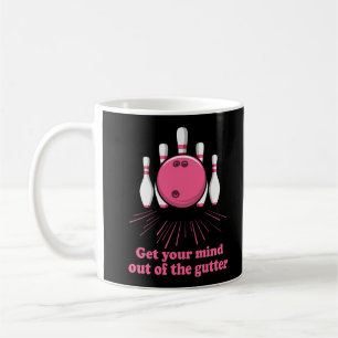 Bowling Get Your Mind Out Of Gutter Funny Bowler Coffee Mug