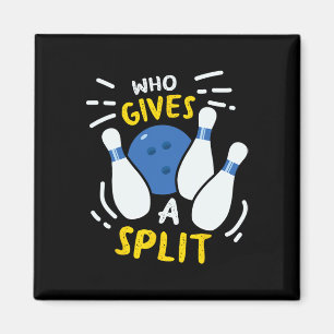 Bowling Gift Funny Who Gives A Split  Magnet