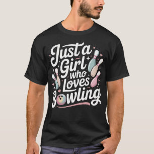 Bowling Girl Funny Ten Pin Lover Design T-Shirt