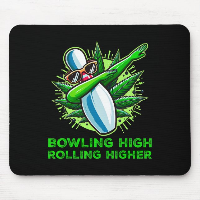 Bowling High Rolling Higher Funny Weed Bowling Dab Mouse Pad (Front)