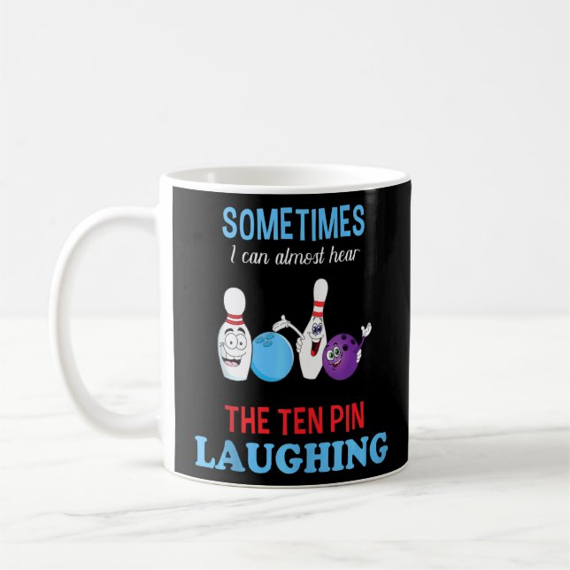 Bowling  I Can Hear Ten Pin Laughing Funny Bowler  Coffee Mug (Left)