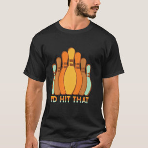 Bowling I'd Hit That Ten Pin Vintage Retro For Bow T-Shirt