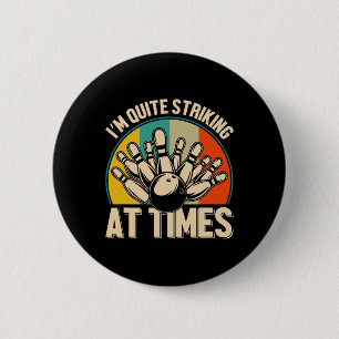 Bowling I'm Quite Striking At Times 1  6 Cm Round Badge