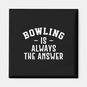 Bowling Is Always The Answer Magnet