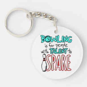 Bowling Is for People with Talent to Spare Bowler Key Ring