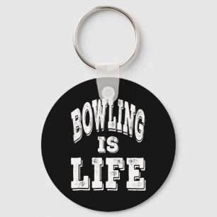 Bowling Is Life - Distressed White Lettering  Key Ring