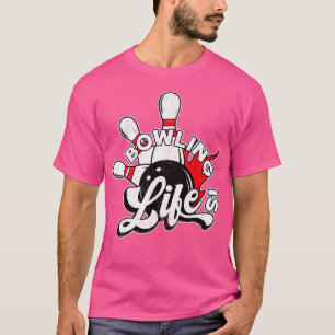 Bowling Is Life Ten Pin Bowling Ball And Pins Stri T-Shirt