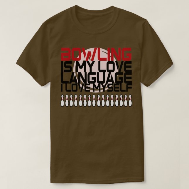 BOWLING IS MY LOVE LANGUAGE T T-Shirt (Design Front)