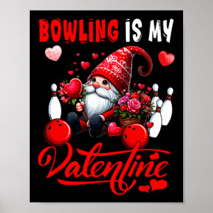 Bowling Is My Valentine Gnome Cute Hearts Costume Poster