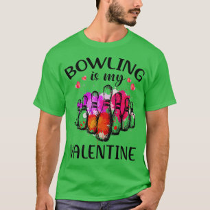 Bowling is my valentine TTA T T-Shirt