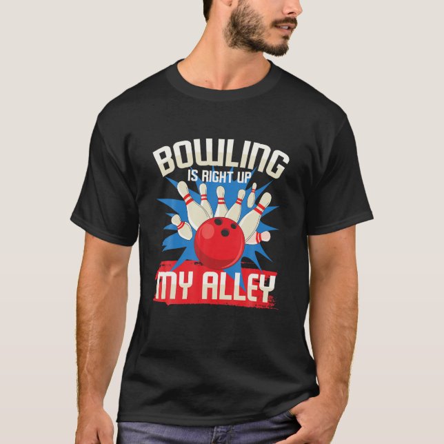Bowling Is Right | Bowler Team Play Fun T-Shirt (Front)