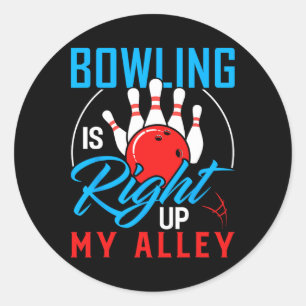 Bowling Is Right Up My Alley Bowling Merchandise  Classic Round Sticker
