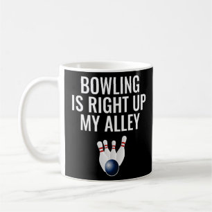 Bowling Is Right Up My Alley Coffee Mug