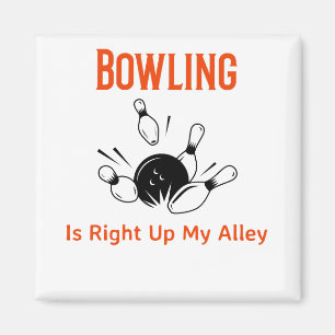 Bowling is Right Up My Alley Magnet