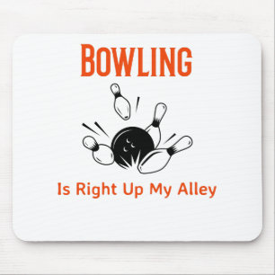 Bowling is Right Up My Alley Mouse Pad