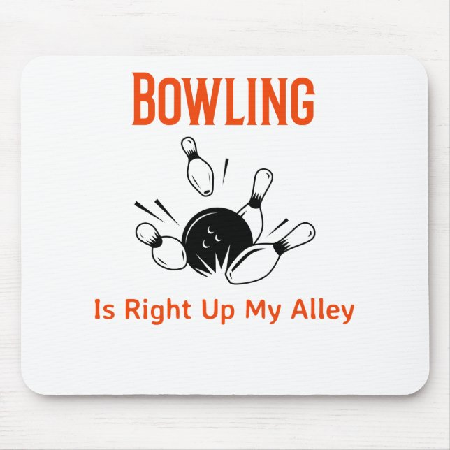 Bowling is Right Up My Alley Mouse Pad (Front)