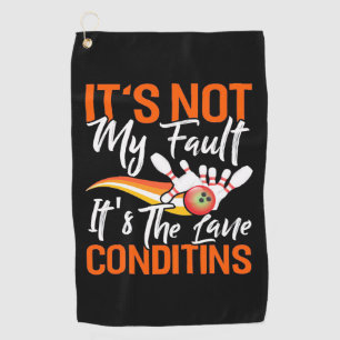 Bowling It Is Not My Fault Golf Towel