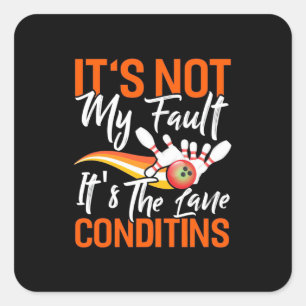 Bowling It Is Not My Fault Square Sticker