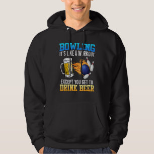 Bowling It s like a Workout with Drinking Beer Bee Hoodie