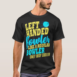 Bowling Left Handed Bowler Fun Team  T-Shirt