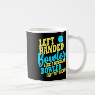 Bowling Left Handed Bowler Funny Team  Coffee Mug