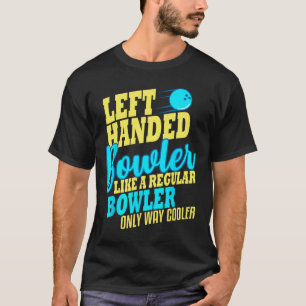 Bowling Left Handed Bowler Funny Team T-Shirt