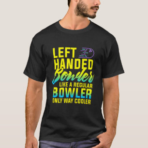 Bowling Left Handed Bowler Leftie T-Shirt