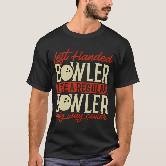 Bowling Left Handed Bowler T-Shirt (Front)