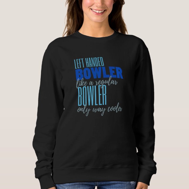 Bowling Left Handed  Bowling Sweatshirt (Front)